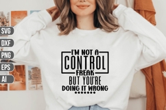 I&amp;#039;m not a control freak, but you&amp;#039;re doing it wrong Svg Product Image 1