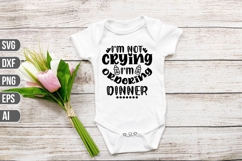 I&#039;m Not Crying I&#039;m Ordering Dinner Svg, Funny Baby Svg Product Image 1