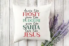 Dance Like Frosty Shine Like Rudolph Give Like Santa Love Li Product Image 3