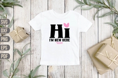 Hi I&#039;m New Here Svg, Funny Baby Svg Product Image 1