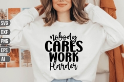 Nobody Cares Work Harder Svg, Workout SVG Product Image 1