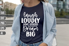 Laugh Loudly Love Others Dream Big Svg, Motivation Svg Product Image 1