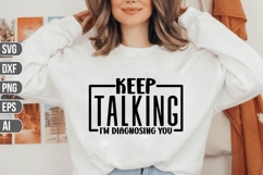 Keep talking, I'm diagnosing you Svg, Funny Sarcastic Quotes Product Image 1