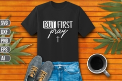 But First Pray Svg, Faith Svg, Jesus Svg Product Image 1