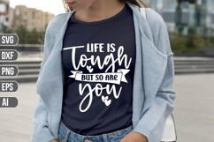 Life Is Tough but So Are You Svg, Motivation Svg Product Image 1