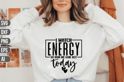 I match energy so how we gon&#039; act today Svg, Sarcastic Svg Product Image 1