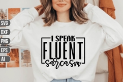 I speak fluent sarcasm Svg, Funny Sarcastic Svg Product Image 1