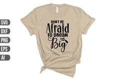 Don&#039;t Be Afraid to Dream Big Svg, Motivation Svg Product Image 1