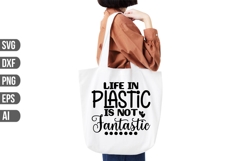 Life in Plastic is Not Fantastic Svg, Funny Tote Bag Svg Product Image 1