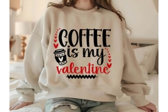 coffee is my valentine Svg, Valentine Shirt Svg Designs Product Image 1