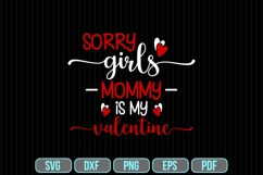 Sorry Girls Mommy is My Valentine Svg, Valentine&#039;s Day Svg Product Image 1