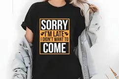 Sorry I'm Late I Didn't Want to Come Svg, Sarcastic Svg Product Image 2