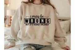 I May Be Wrong but It's Highly Unlikely Svg, Sarcastic Svg Product Image 2