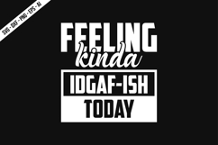 Feeling kinda idgaf-ish today svg Svg Design Product Image 2