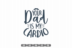 Your Dad Is My Cardio Svg, Father&#039;s Day Svg Product Image 1