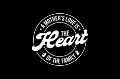 A mother&#039;s love is the heart of the family Svg Product Image 2