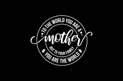 To the world you are a mother but to your family you are the Product Image 1