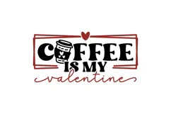 Coffee Is My Valentine Svg, Love Svg, Valentine Shirt Svg Product Image 1