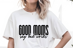 Good Moms Say Bad Words Svg Design Product Image 2