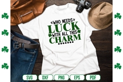 Who Needs Luck with All This Charm Svg, St. Patrick&#039;s Day Product Image 1