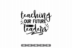 teaching our future leaders Svg, Teacher Svg Product Image 1