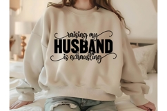 Raising my husband is exhausting Svg, Sarcastic Svg Designs Product Image 2