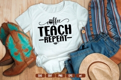 Coffee Teach Repeat Svg, Teacher Shirt Svg Product Image 1