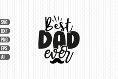 Best Dad Ever Svg, Father&#039;s Day Svg Product Image 1