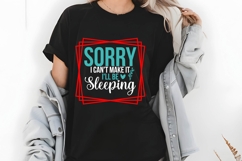Sorry I Can&#039;t Make It I&#039;ll Be Sleeping Svg, Sarcastic Svg Product Image 2