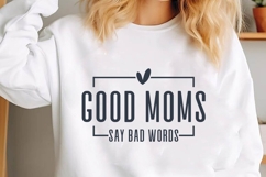 Good Moms Say Bad Words Svg, Mom Quotes Svg Product Image 1