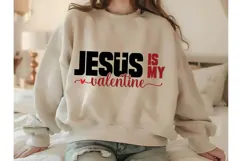 Jesus Is My Valentine Svg, Valentine Shirt Designs Product Image 2