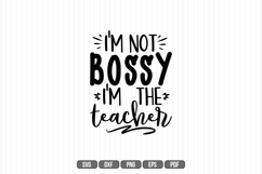 I&#039;m Not Bossy I&#039;m The Teacher Svg, Teacher Svg Product Image 1