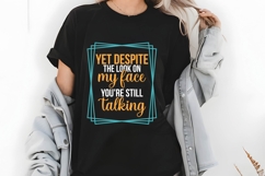 Yet Despite the Look on My Face You&#039;re Still talking Svg Product Image 2
