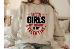 Sorry girls my mommy Is My Valentine Svg, Valentine Shirt Product Image 2