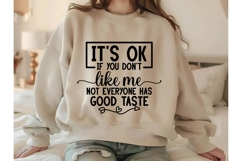 It's ok if you don't like me not everyone has good taste Svg Product Image 2