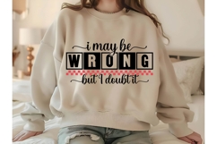 I may be wrong, but I doubt it Svg, Sarcastic Svg Designs Product Image 2