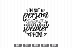 I&#039;m not a person you can put on speaker phone Svg Product Image 1