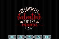 My Favorite Valentine Calls Me Mama Svg, Valentine&#039;s Day Svg Product Image 1
