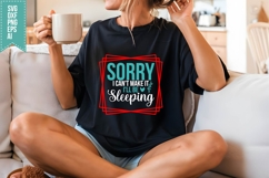 Sorry I Can&#039;t Make It I&#039;ll Be Sleeping Svg, Sarcastic Svg Product Image 3