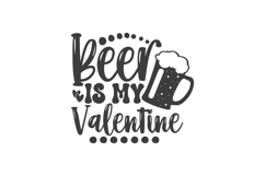Beer Is My Valentine Svg, Love Svg, Valentine Shirt Svg Product Image 3