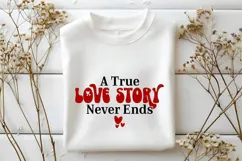 A True Love Story Never Ends Svg, Valentine's Day Svg Product Image 1