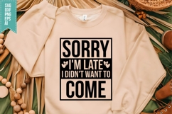 Sorry I&#039;m Late I Didn&#039;t Want to Come Svg, Funny Sarcastic Product Image 1