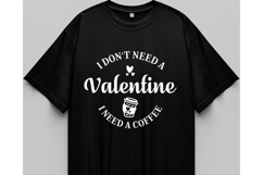 I Don&#039;t Need a Valentine i need a coffee Svg Product Image 2