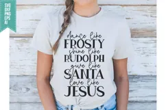 Dance Like Frosty Shine Like Rudolph Give Like Santa Love Li Product Image 1