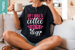 All I Need Is Coffee and My Dogs Svg, Dog Lover Svg Product Image 3