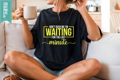 Don&#039;t Rush Me I&#039;m Waiting for the Last minute Svg Product Image 3