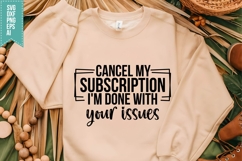 Cancel My Subscription I'm Done with Your issues Svg Product Image 1