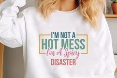 I&#039;m Not a Hot Mess, I&#039;m A Spicy Disaster Svg Product Image 2