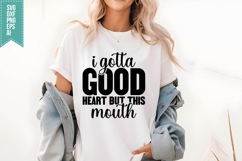 I Gotta Good Heart but This Mouth Svg, Sarcastic Svg Product Image 1