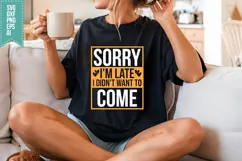 Sorry I'm Late I Didn't Want to Come Svg, Sarcastic Svg Product Image 3